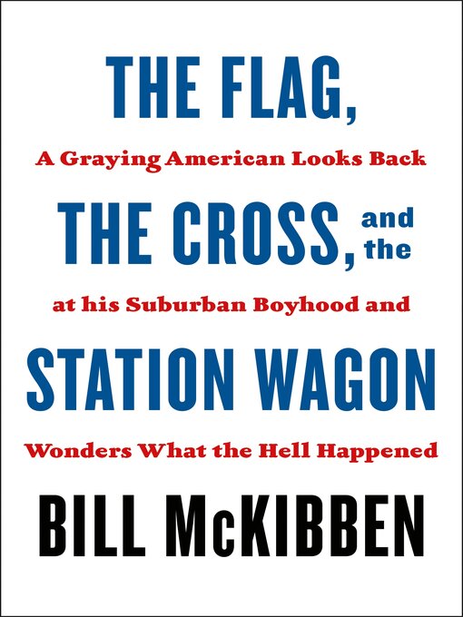 Title details for The Flag, the Cross, and the Station Wagon by Bill McKibben - Wait list